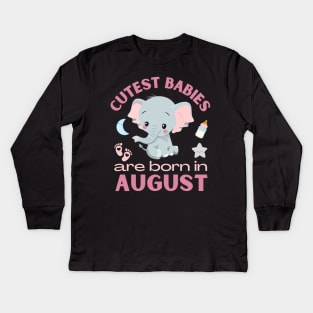 Cutest babies are born in August for August birhday girl womens Kids Long Sleeve T-Shirt